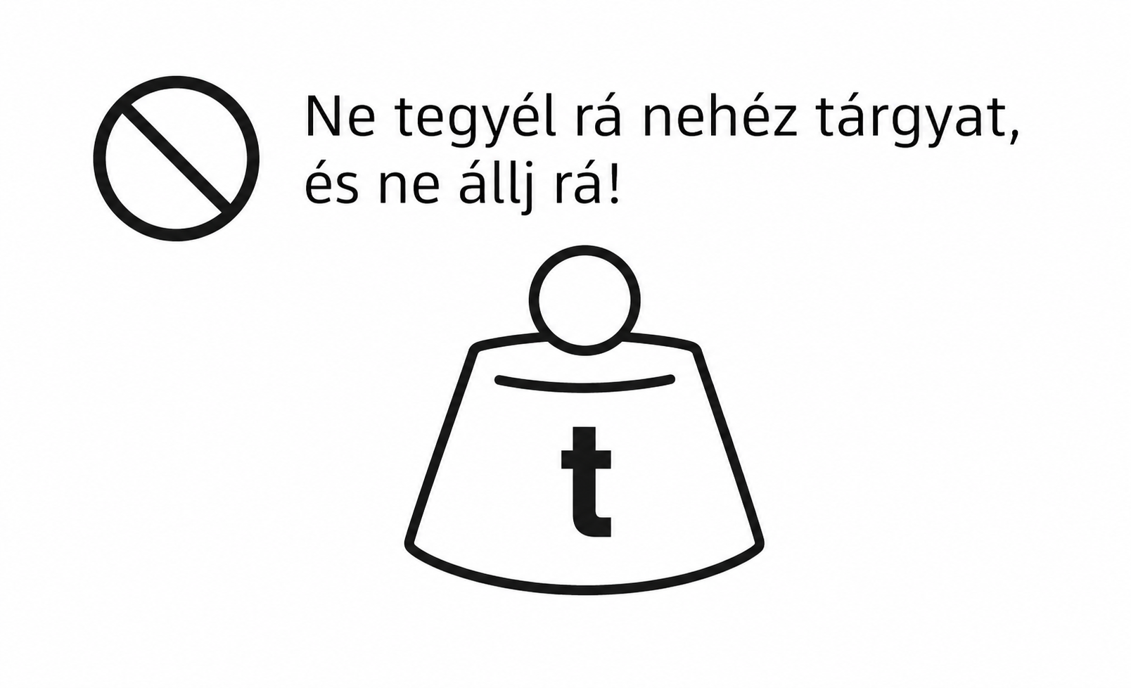 Ne tegyél rá nehéz tárgyat, és ne állj rá